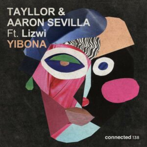 Tayllor & Aaron Sevilla - Yibona (feat. Lizwi)