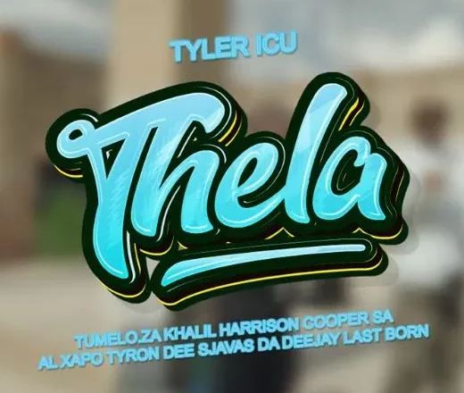 Tyler ICU - Thela (feat. Tumelo ZA, Khalil Harrison, Cooper SA,Tyrone Dee, AL Xapo, Sjavas DaDeejay & Last Born)