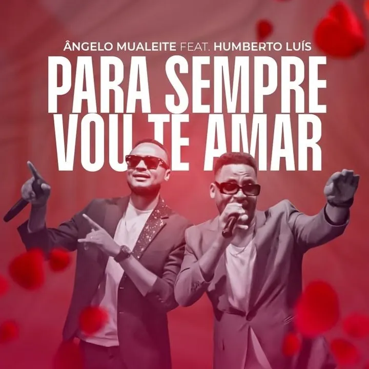 Ângelo Mualeite – Para Sempre Vou te Amar (feat. Humberto Luís)