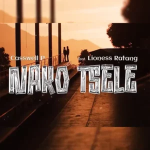Casswell P - Nako Tsele (feat. Lioness Ratang)