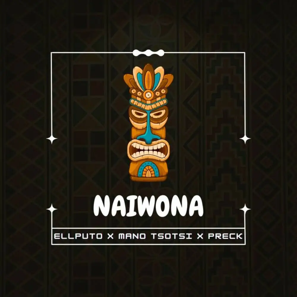 Ellputo – Naiwona (feat. Mano Tsotsi & Preck)