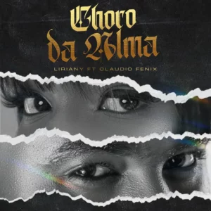 Liriany - Choro da Alma (feat. Claudio Fênix)
