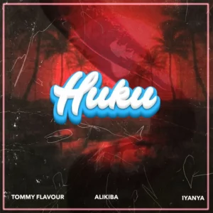 Tommy Flavour & Alikiba - Huku (feat. Iyanya)