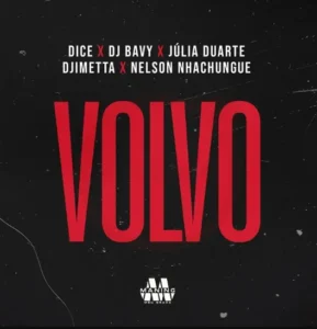 Dice - VOLVO (feat. Dj Bavy, Júlia Duarte, Djimetta & Nelson Nhachungue)